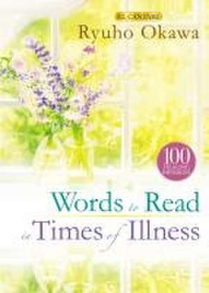 Words to Read in Times of Illness de Ryuho Okawa