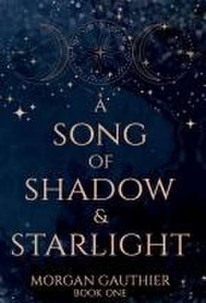 A Song of Shadow and Starlight de Morgan Gauthier