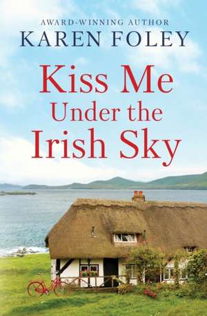 Kiss Me Under the Irish Sky de Karen Foley