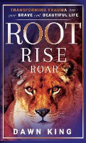 Root, Rise, Roar de Dawn King