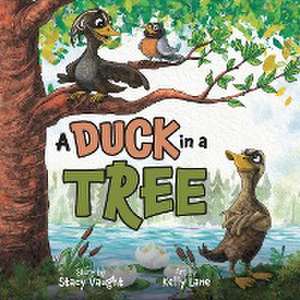 A Duck in a Tree de Stacy Vaught