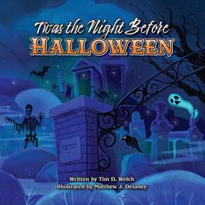 Twas the Night Before Halloween de Tim D. Welch