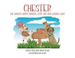 Chester The Hungry, Happy, Dancing, Very Bad and Lovable Goat de Teresa Grant