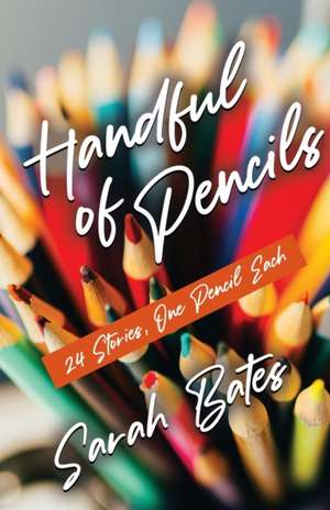 Handful of Pencils de Sarah Bates