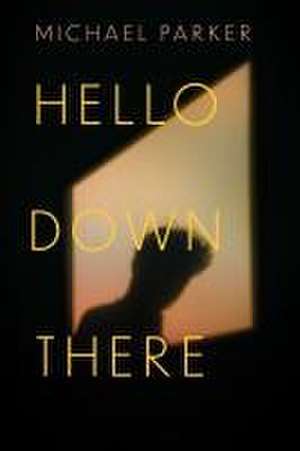 Hello Down There de Michael Parker