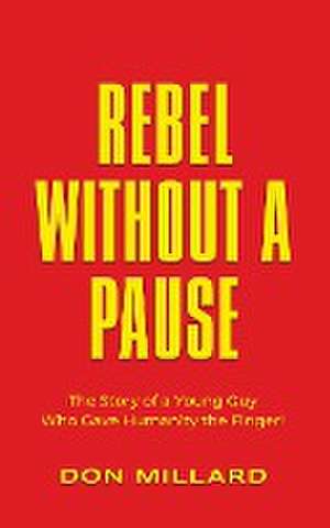 Rebel Without a Pause de Don Millard