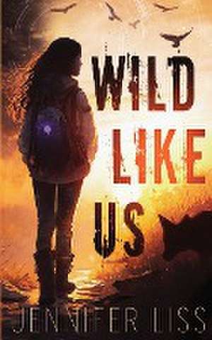 Wild Like Us de Jennifer Liss