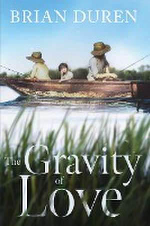 The Gravity of Love de Brian Duren