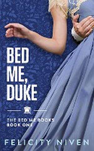 Bed Me, Duke de Felicity Niven