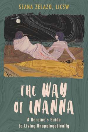 The Way of Inanna de Seana Zelazo