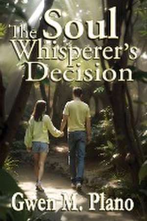 The Soul Whisperer's Decision de Gwen M. Plano