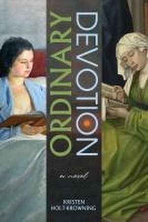 Ordinary Devotion de Kristen Holt-Browning