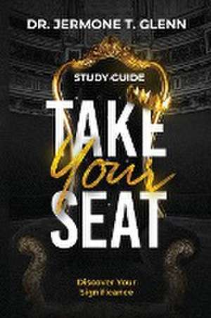 Take Your Seat Study Guide de Jermone Glenn