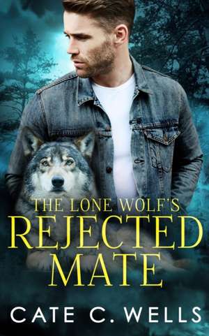 The Lone Wolf's Rejected Mate de Cate C. Wells