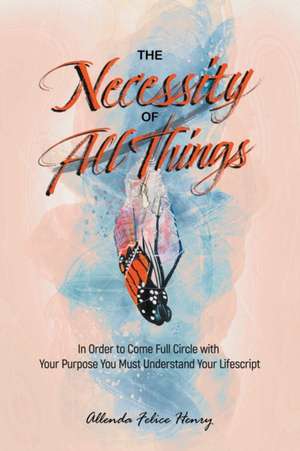 The Necessity of All Things de Allenda Felice Henry