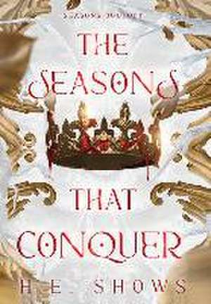 The Seasons that Conquer de H E Shows