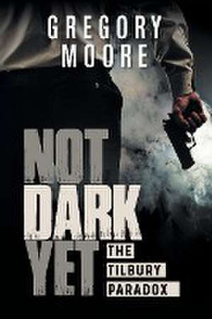 Not Dark Yet de Gregory Moore