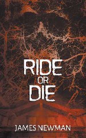 Ride or Die de James Newman