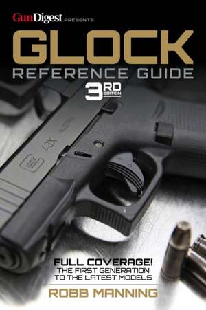Glock Reference Guide, 3rd Edition de Robb Manning