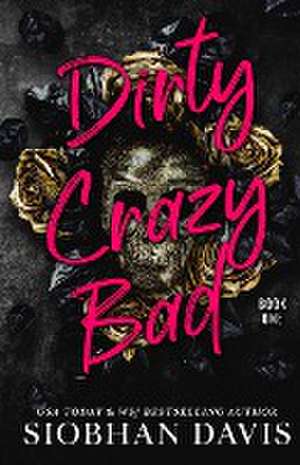 Dirty Crazy Bad (Dirty Crazy Bad Duet Book 1) de Siobhan Davis