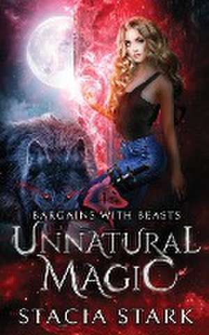 Unnatural Magic de Stacia Stark