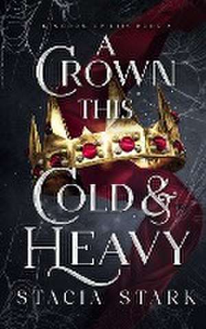 A Crown This Cold and Heavy de Stacia Stark