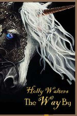 The Way By, A Faire Tale de Holly Walters