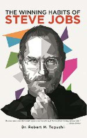 The Winning Habits Of Steve Jobs de Robert M. Toguchi