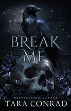 Break Me de Tara Conrad