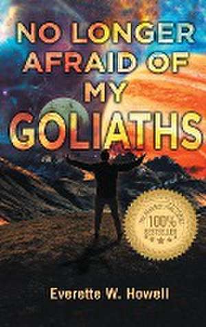 No Longer Afraid of my Goliaths de Everette W. Howell