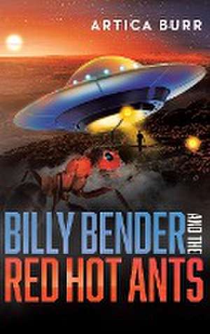 Billy Bender and the Red Hot Ants de Artica Burr