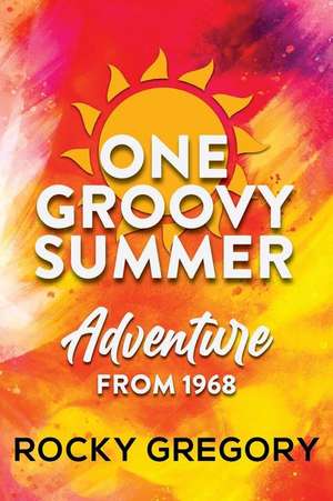 One Groovy Summer de Rocky Gregory