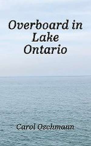 Overboard in Lake Ontario - First There Were Four de Carol Oschmann