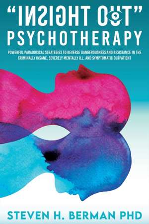 Insight Out Psychotherapy de Steven H Berman