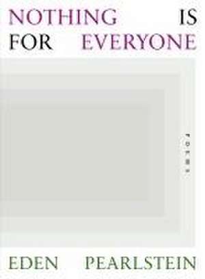 Nothing Is for Everyone de Eden Pearlstein