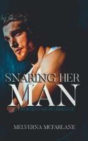 Snaring Her Man: A Rockstar Romance de Melverna McFarlane