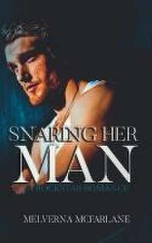 Snaring Her Man de Melverna McFarlane