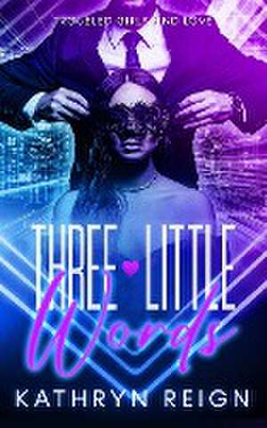 Three Little Words de Kathryn Reign