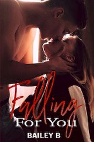 Falling For You de Bailey B