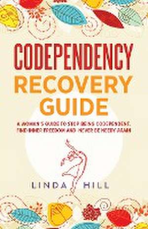 Codependency Recovery Guide de Linda Hill