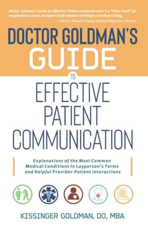 Dr. Goldman's Guide to Effective Patient Communication de Kissinger Goldman