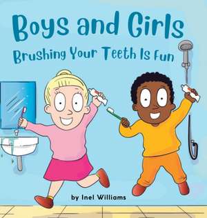 Boys and Girls Brushing Your Teeth Is Fun de Inel Williams