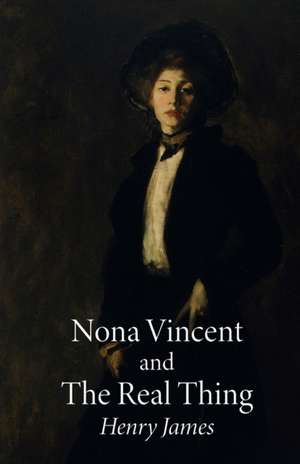 Nona Vincent and The Real Thing de Henry James