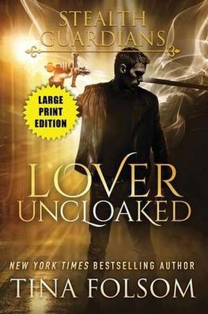 Lover Uncloaked (Stealth Guardians #1) de Tina Folsom