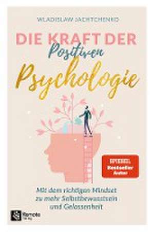 Die Kraft der Positiven Psychologie de Wladislaw