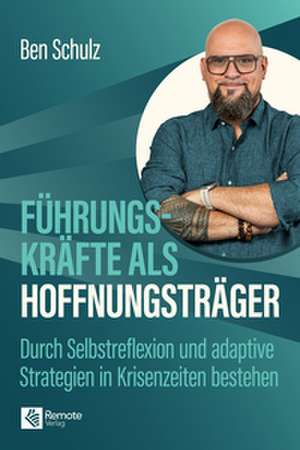 Führungskräfte als Hoffnungsträger de Ben Schulz