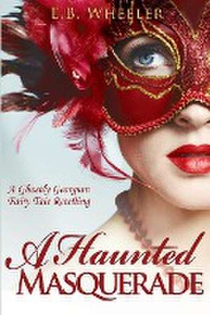 A Haunted Masquerade de E. B. Wheeler