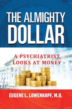 The Almighty Dollar de Eugene L. Lowenkopf