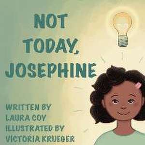 Not Today, Josephine de Laura Coy