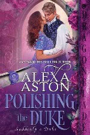 Polishing the Duke de Alexa Aston